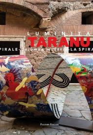 Luminita Taranu. La spirale. Columna mutati. Catalogo della mostra (Roma, 29 novembre 2017-16 settembre 2018). Ediz. italiana, inglese e rumena