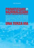 Privatizzare o nazionalizzare le reti infrastrutturali. Una terza via