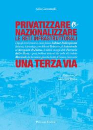 Privatizzare o nazionalizzare le reti infrastrutturali. Una terza via