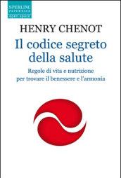 Il codice segreto della salute. Regole di vita e nutrizione per trovare il benesssere e l'armonia