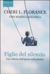 Figlio del silenzio. Una vittoria dell'amore sull'autismo