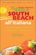 La dieta di South Beach all'italiana. Tante ricette appetitose e salutari per perdere peso e mantenersi in forma