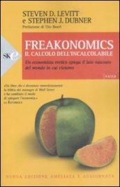 Freakonomics - Il calcolo dell'incalcolabile: Un economista eretico gioca coi numeri per spiegare il lato nascosto del mondo in cui viviamo (Saggi Paperback Vol. 61)