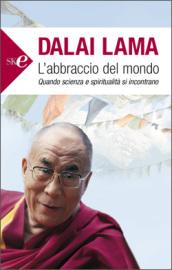 L'abbraccio del mondo. Quando scienza e spiritualità si incontrano