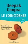 Le coincidenze: Per realizzare in modo spontaneo i propri desideri (Open Space Paperback)