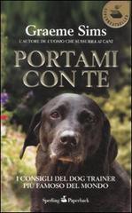 Portami con te. I consigli del dog trainer più famoso del mondo