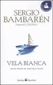 Vela bianca: Lasciati portare dal vento della felicità