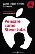 Pensare come Steve Jobs