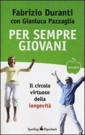 Per sempre giovani. Il circolo virtuoso della longevità