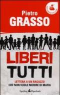 Liberi tutti. Lettera a un ragazzo che non vuole morire di mafia