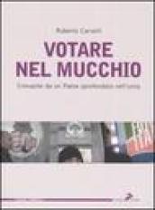 Votare nel mucchio. Cronache da un paese sprofondato nell'urna