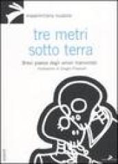 Tre metri sotto terra. Brevi poesie degli amori tramontati