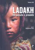 Ladakh tra passato e presente. Ediz. italiana e inglese