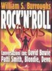 Rock and roll virus. Burroughs intervista: David Bowie, Patti Smith, Devo, Blondie, Robert Palmer