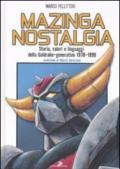 Mazinga nostalgia. Storia, valori e linguaggi della Goldrake-generation 1978-1999