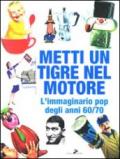 Metti un tigre nel motore! L'immaginario pop degli anni 60/70