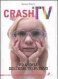 Crash tv. Filosofia dell'odio televisivo