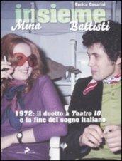 Insieme. Mina, Battisti. 1972: il duetto a «Teatro 10» e la fine del sogno italiano