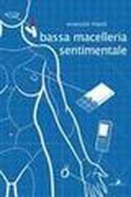 Bassa macelleria sentimentale