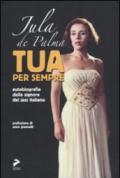 Tua per sempre. Autobiografia della signora del jazz italiano