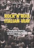 Rock'n'roll, italian way. Propaganda americana e modernizzazione nell'Italia che cambia al ritmo del rock. 1954-1964