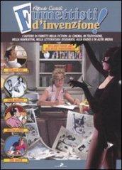 Fumettisti d'invenzione. Gli autorim di fumetti nella fiction: al cinema, in televisione. nella narrativa, nella letteratura disegnata, alla radio e in altri media