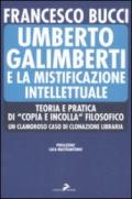 Umberto Galimberti e la mistificazione intellettuale. Teoria e praticadi «copia e incolla» filosofico. Un clamoroso caso di clonazione libraria