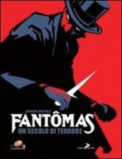 Fantomas. Un secolo di terrore