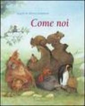 Come noi. Ediz. illustrata