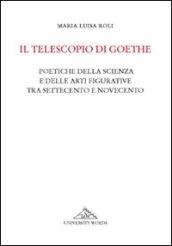 Il telescopio di Goethe. Poetiche della scienza e delle arti figurative tra Settecento e Novecento