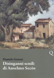 Disinganni senili di Anselmo Secòs