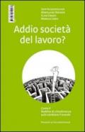 Addio società del lavoro? Come il reddito di cittadinanza può cambiare il mondo. Ediz. italiana, tedesca, inglese e francese