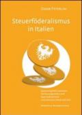 Steuerfoderalismus in Italien. Spannungsfel zwischen Verfassungszielen und Sparmassnahmen und zwischen Nord un Sud