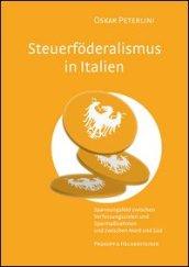 Steuerfoderalismus in Italien. Spannungsfel zwischen Verfassungszielen und Sparmassnahmen und zwischen Nord un Sud