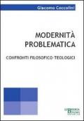 Modernità problematica. Confronti filosofici-teologici