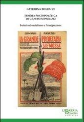 Teoria sociopolitica di Giovanni Pascoli. Scritti sul socialismo e sull'emigrazione