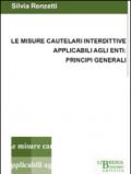 Le misure cautelari interdittive applilcabili agli enti. Principi generali