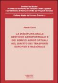 La disciplina della gestione aeroportuale e dei servizi aeroportuali nel diritto dei trasporti europeo e nazionale