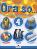 Ora so... Sussidiario delle discipline. Per la 4ª classe elementare. Con e-book