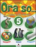 Ora so... Sussidiario delle discipline. Per la 5ª classe elementare. Con e-book