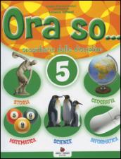 Ora so... Sussidiario delle discipline. Per la 5ª classe elementare. Con e-book