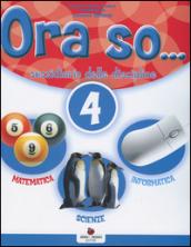 Ora so... Sussidiario delle discipline. Area scientifica. Per la 4ª classe elementare. Con e-book