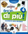 Ora so... di più. Sussidiario delle discipline. Vol. unico. Per la 4ª classe elementare. Con e-book