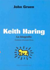 Keith Haring. La biografia