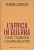 L'Africa in guerra. I conflitti africani e la globalizzazione