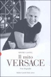 Il mito Versace. Una biografia