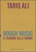 Rough music. Il rumore delle bombe