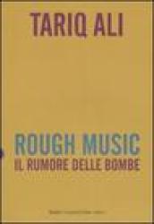 Rough music. Il rumore delle bombe