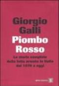 Piombo rosso. La storia completa della lotta armata in Italia dal 1970 a oggi