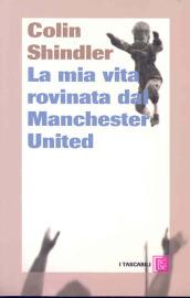 La mia vita rovinata dal Manchester United